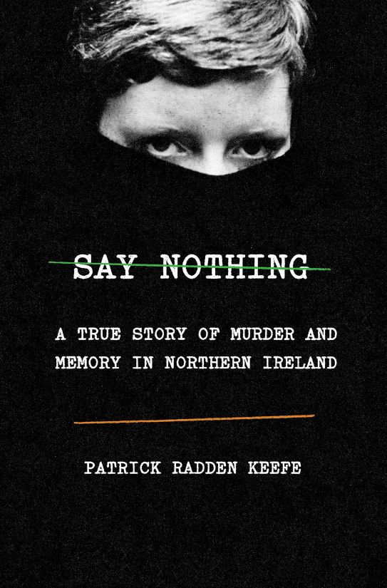 Say Nothing: A true story of murder and memory in Northern Ireland